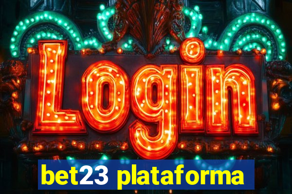 bet23 plataforma